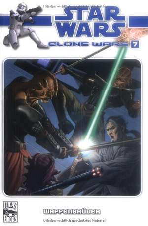 Star Wars Clone Wars 07 - Waffenbrüder de John Ostrander