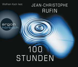 Hundert Stunden de Jean-Christophe Rufin