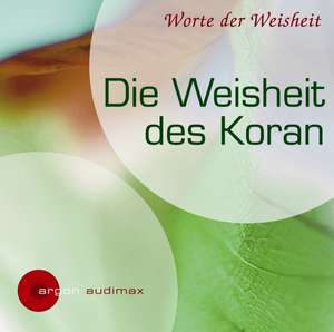 Die Weisheit des Koran de Petra Wolf