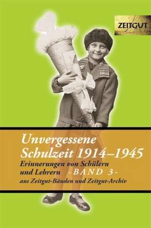 Unvergessene Schulzeit 3. 1914 - 1945