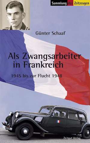 Als Zwangsarbeiter in Frankreich de Günter Schaaf