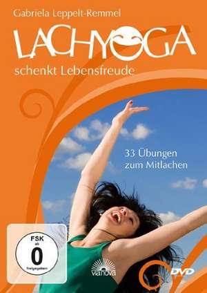 Lach-Yoga schenkt Lebensfreude. DVD de Gabriela Leppelt-Remmel