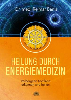 Heilung durch Energiemedizin de Reimar Banis