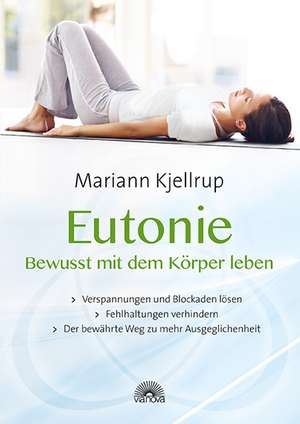 Eutonie - Bewusst mit dem Körper leben de Mariann Kjellrup