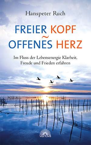 Freier Kopf - offenes Herz de Hanspeter Ruch