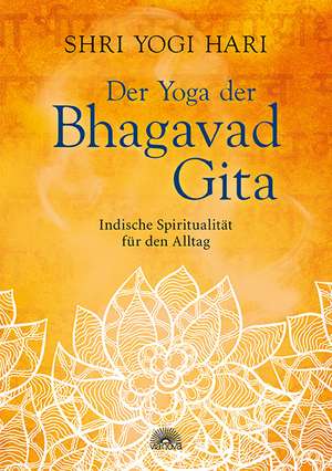 Der Yoga der Bhagavad Gita de Shri Yogi Hari