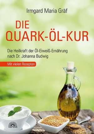 Die Quark-Öl-Kur de Irmgard Maria Gräf