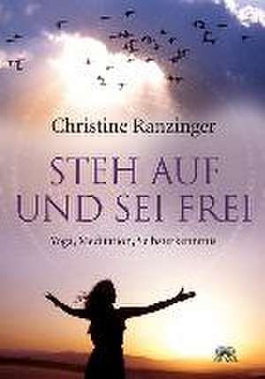 Steh auf ... sei frei de Christine Ranzinger