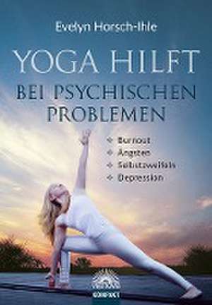 Yoga hilft bei psychischen Problemen de Evelyn Horsch-Ihle