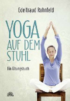 Yoga auf dem Stuhl de Edeltraud Rohnfeld