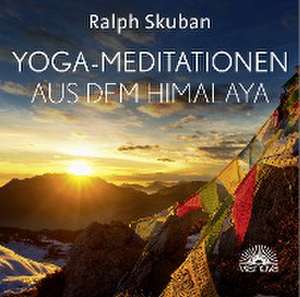 Yoga-Meditationen aus dem Himalaya de Ralph Skuban