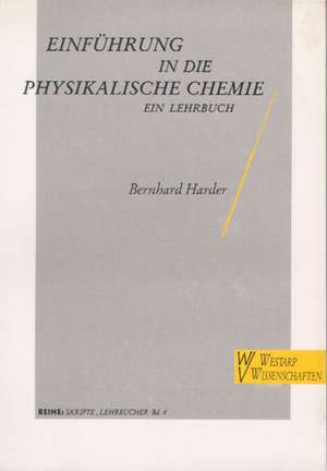 Einführung in die Physikalische Chemie - ein Lehrbuch de Bernhard Harder