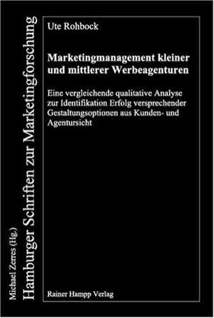 Marketingmanagement kleiner und mittlerer Werbeagenturen de Ute Rohbock