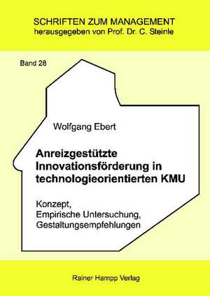 Anreizgestützte Innovationsförderung in technologieorientierten KMU de Wolfgang Ebert