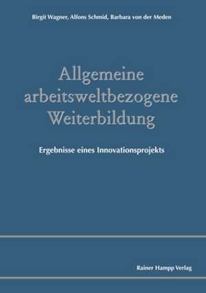 Allgemeine arbeitsweltbezogene Weiterbildung de Birgit Wagner