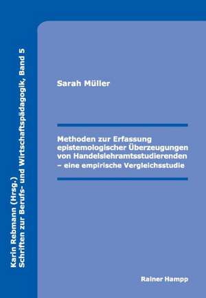 Methoden zur Erfassung epistemologischer Überzeugungen von Handelslehramtsstudierenden de Sarah Müller