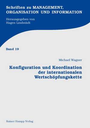 Konfiguration und Koordination der internationalen Wertschöpfungskette de Michael Wagner