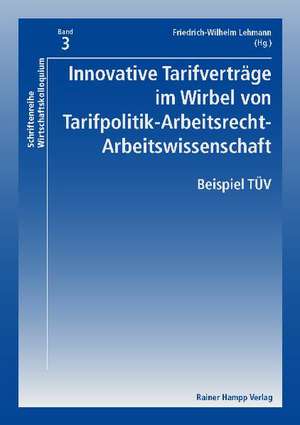 Innovative Tarifverträge im Wirbel von Tarifpolitik-Arbeitsrecht-Arbeitswissenschaft de Friedrich-Wilhelm Lehmann