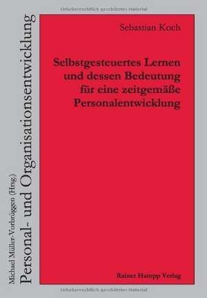 Selbstgesteuertes Lernen und dessen Bedeutung für eine zeitgemäße Personalentwicklung de Sebastian Koch