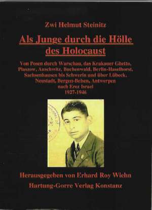 Als Junge durch die Hölle des Holocaust de Zwi Helmut Steinitz