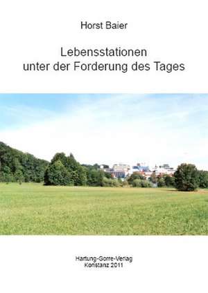 Lebensstationen unter der Forderung des Tages de Horst Baier