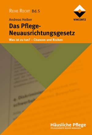 Das Pflege-Neuausrichtungsgesetz de Andreas Heiber