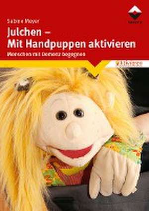 Julchen - Mit Handpuppen aktivieren de Sabine Meyer