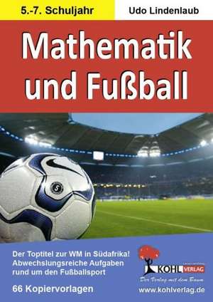 Mathematik und Fußball (5.-7. Schuljahr) de Udo Lindenlaub