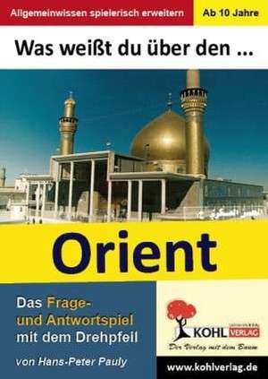 Was weißt du über ... den Orient? de Hans-Peter Pauly