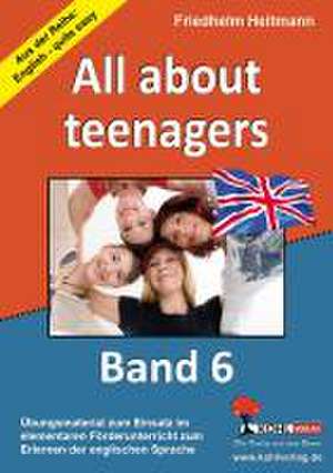 English - quite easy! (Band 6) All about teenagers de Friedhelm Heitmann