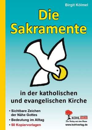 Die Sakramente in der katholischen und evangelischen Kirche de Birgit Kölmel