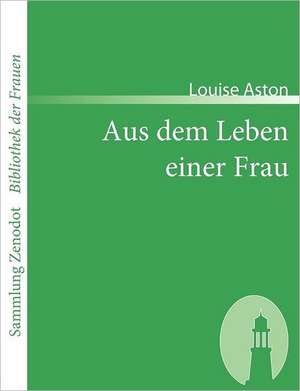 Aus dem Leben einer Frau de Louise Aston