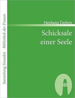 Schicksale einer Seele de Hedwig Dohm