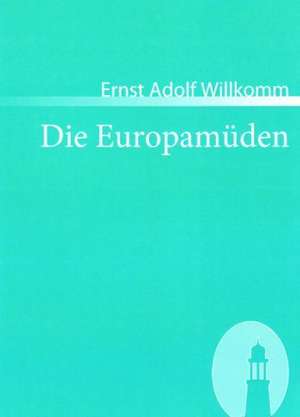 Die Europamüden de Ernst Adolf Willkomm