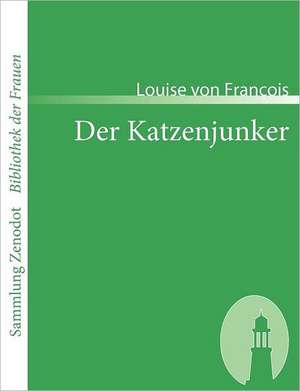 Der Katzenjunker de Louise von François