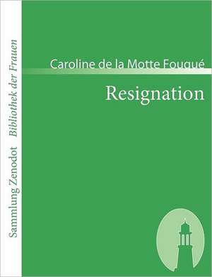 Resignation de Caroline de la Motte Fouqué