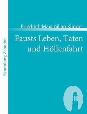 Fausts Leben, Taten und Höllenfahrt de Friedrich Maximilian Klinger