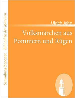 Volksmärchen aus Pommern und Rügen de Ulrich Jahn