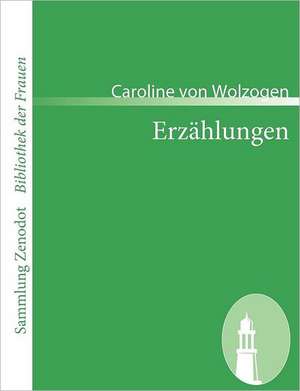 Erzählungen de Caroline Von Wolzogen