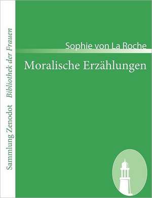 Moralische Erzählungen de Sophie Von La Roche