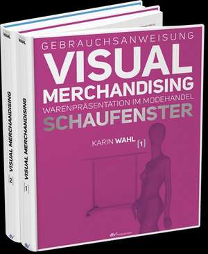 Gebrauchsanweisung Visual Merchandising Band 1 Schaufenster und Band 2 Verkaufsfläche im Set de Karin Wahl