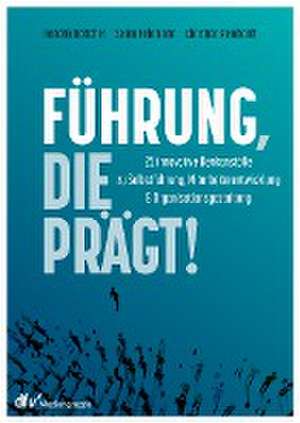 Führung, die prägt! de Hendrik Böttcher