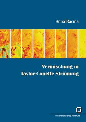 Vermischung in Taylor-Couette Strömung de Anna Racina