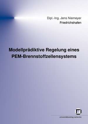 Modellprädiktive Regelung eines PEM-Brennstoffzellensystems de Jens Niemeyer