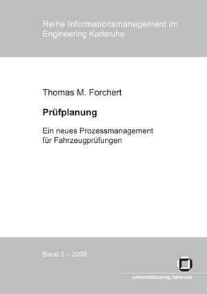 Prüfplanung : ein neues Prozessmanagement für Fahrzeugprüfungen de Thomas M. Forchert