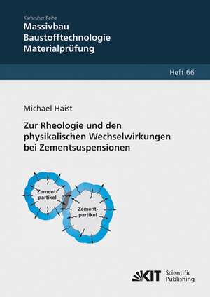 Zur Rheologie und den physikalischen Wechselwirkungen bei Zementsuspensionen de Michael Haist