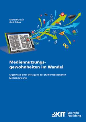 Mediennutzungsgewohnheiten im Wandel : Ergebnisse einer Befragung zur studiumsbezogenen Mediennutzung de Michael Grosch