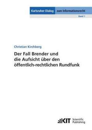 Der Fall Brender und die Aufsicht über den öffentlich-rechtlichen Rundfunk de Christian Kirchberg