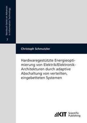 Hardwaregestützte Energieoptimierung von Elektrik/Elektronik-Architekturen durch adaptive Abschaltung von verteilten, eingebetteten Systemen de Christoph Schmutzler