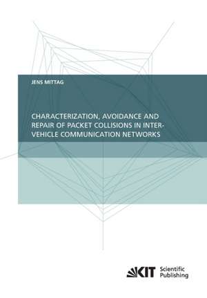 Characterization, Avoidance and Repair of Packet Collisions in Inter-Vehicle Communication Networks de Jens Mittag